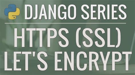 Python Django Tutorial: How to enable HTTPS with a free …