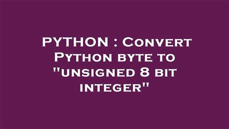 Python bytes to int.  I want Python to treat the first byte as an "unsigned 8 bit int...
