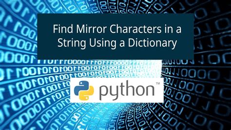 Python dictionary to find mirror characters in a string.  The reified form of...