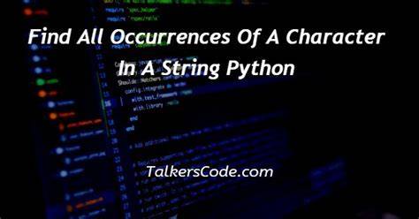 Python find all occurrences in string.  This comprehensive guide covers di...