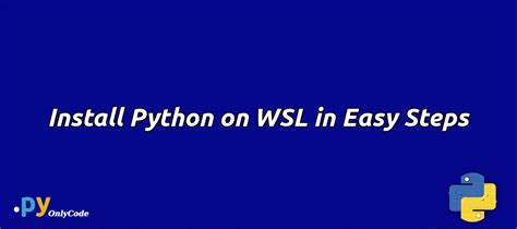 Python for wsl.  Installing Python on WSL is simple.  One way to circumvent the problems wit...