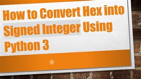 Python hex to int signed.  Includes performance comparison and edge cas...
