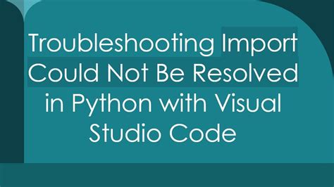 Python import could not be resolved but works.  Learn how to resolve the "...