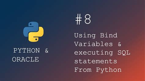 Python programming Executing SQL queries with Bind Variables …