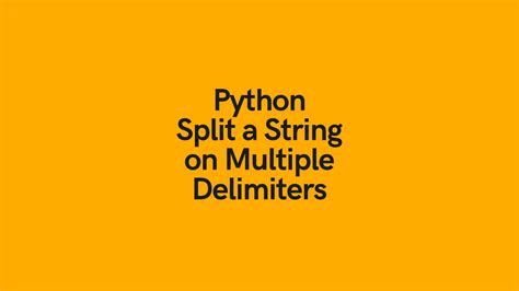 Python split multiple delimiters.  Splitting Strings with Multiple Delimiters i...