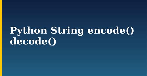 Python string encode.  In this tutorial, we'll be encoding and decoding Master Python string enc...