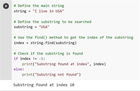 Python string find substring.  You'll also learn about idiomatic ways to inspect the substring...