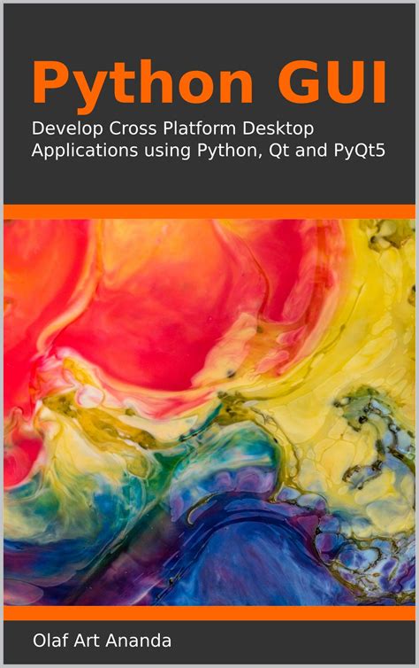 Download Python Gui Develop Cross Platform Desktop Applications Using Python Qt And Pyqt5 By Olaf Art Ananda