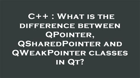 QWeakPointer Class Qt Core 5.15.13