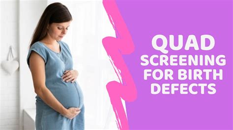 Quadruple (Quad) Screen To Detect Birth Defects During Pregnancy