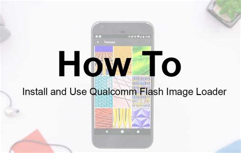 Qualcomm flash image loader.  This application helps to This is a step-by-st...