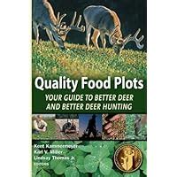 Quality food plots your guide to better deer and better deer hunting. - The investigators handbook by arthur liebers.