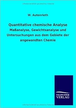 Quantitative chemische analyse: massanalyse, gewichtsanalyse und untersuchungen aus dem gebiete. - Handbook of print media handbook of print media.