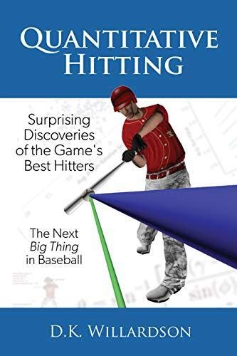 Download Quantitative Hitting Surprising Discoveries Of The Games Best Hitters By Dk Willardson