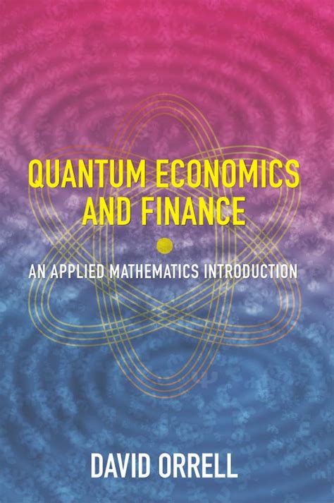 Read Quantum Economics And Finance An Applied Mathematics Introduction By David Orrell
