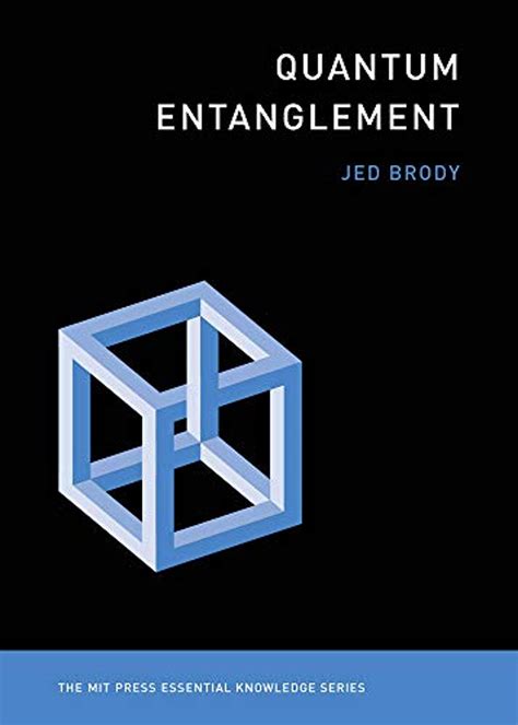 Read Online Quantum Entanglement Mit Press Essential Knowledge Series By Jed Brody