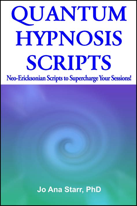 Read Quantum Hypnosis Scripts Neoericksonian Scripts That Will Superchange Your Sessions By Jo Ana Starr