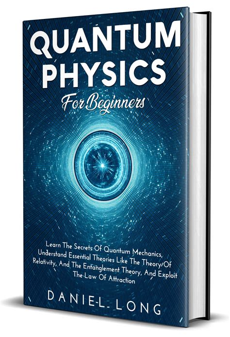 Full Download Quantum Physics For Beginners The Most Compelling Phenomena Of Quantum Physics Made Easy The Law Of Attraction And The Theory Of Relativity By Brad Olsson
