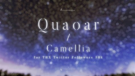 Quaoar - Camellia (for Thanks Twitter Follower 50k) - YouTube