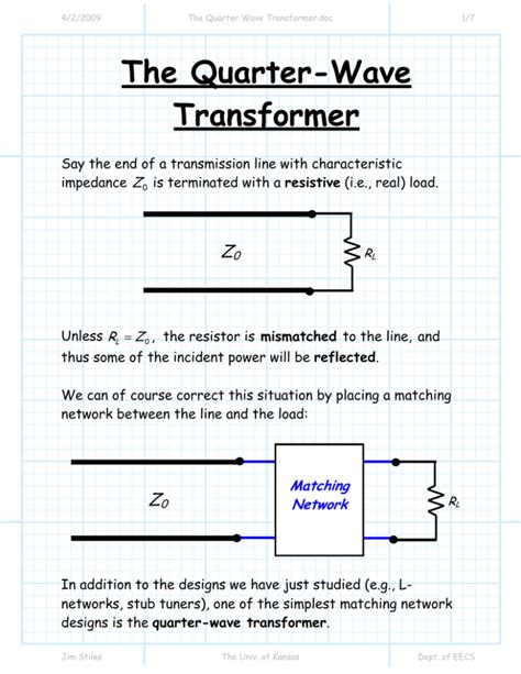 Quarter wave transformer. A practical gyrator that radio amateurs have heard about in their license test (although the literature rarely describes it as a gyrator), is the quarter-wave transformer. A transmission line (e.g., coaxial cable) of a quarter wave long and with an impedance Z 0 transforms an impedance Z 1 connected at one end into Z 0 2 /Z 1 at the other end ... 