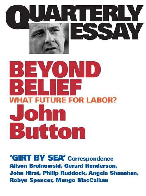 Quarterly Essay 6 Beyond Belief What Future for Labor