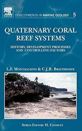 Quaternary Coral Reef Systems Vol 5 History Development Processes And Controlling Factors