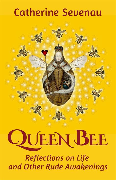 Queen Bee Reflections on Life and Other Rude Awakenings