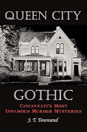 Queen City Gothic Cincinnati s Most Infamous Murder Mysteries