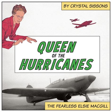 Queen of the Hurricanes The Fearless Elsie MacGill