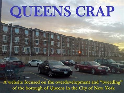 IN Queens we have Queens Crap site for a sobering look at the boro (police) User Name: Remember Me: Password Please register to participate in our discussions with 2 million other members - it's free and quick! Some …. 