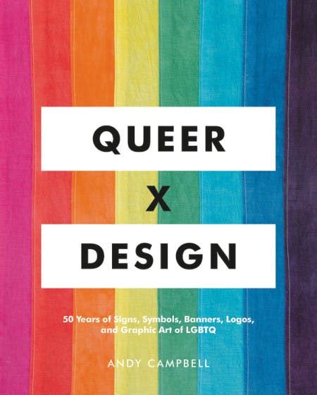 Download Queer  X Design 50 Years Of Signs Symbols Banners Logos And Graphic Art Of Lgbtq By Andy Campbell