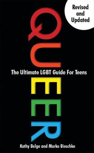 Read Online Queer The Ultimate Lgbt Guide For Teens By Kathy Belge