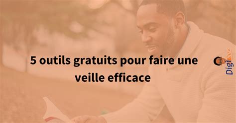 Quels outils pour mettre en place une veille efficace