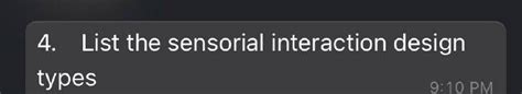 Question: 4. List the sensorial interaction design types 9:10 PM