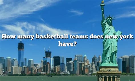 Question: How Many Basketball Teams Does New York Have?