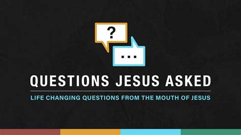 Questions Jesus Asked List