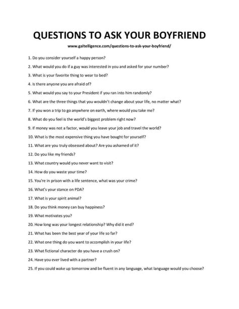 Questions to ask your boyfriend about yourself. Jul 10, 2022 · 300 Questions to ask your boyfriend. 1. How would you describe me? If your boyfriend is the type to take a while to think about questions and answer thoughtfully, this may not be a great question to ask him. 