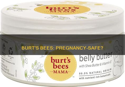 Quick Answer: Is Burt’s Bees makeup safe for pregnancy?