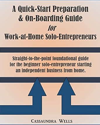 Quick Start Preparation On Boarding Guide For Work At Home Solo Entrepreneurs