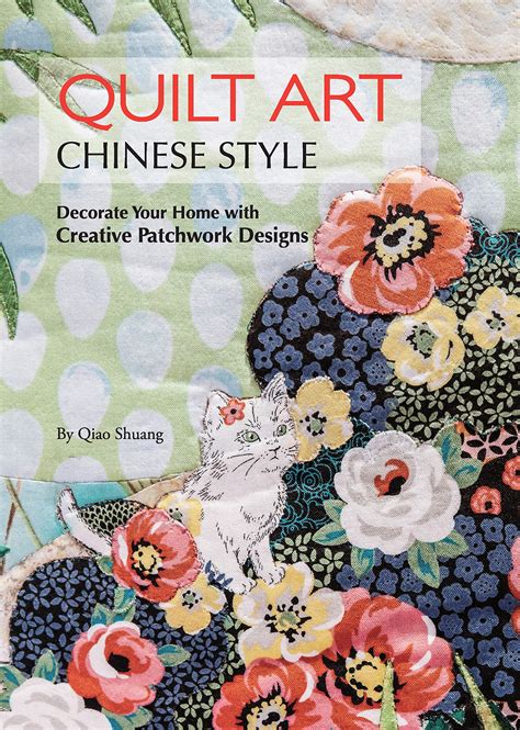 Full Download Quilt Art Chinese Style Decorate Your Home With Creative Patchwork Designs By Qiao Shuang