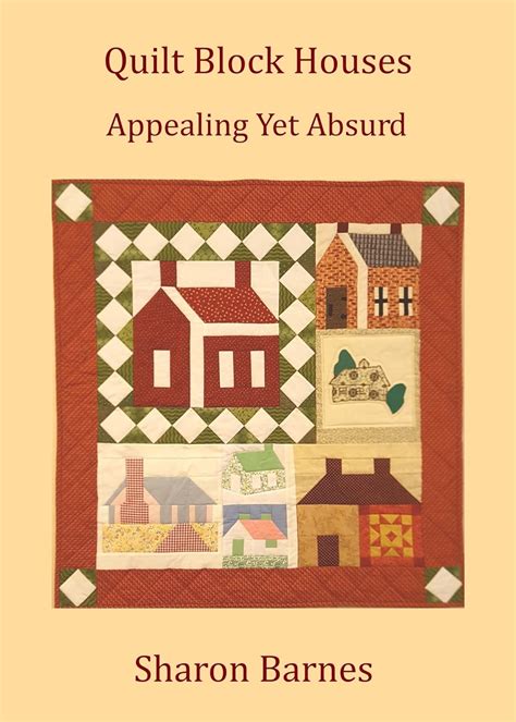 Full Download Quilt Block Houses Appealing Yet Absurd By Sharon Barnes