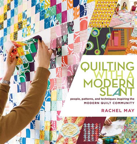 Quilting With A Modern Slant: People, Patterns, And Techniques ...