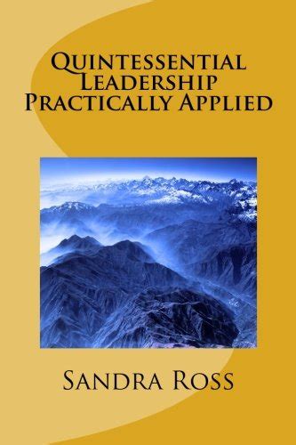 Quintessential Leadership Practically Applied