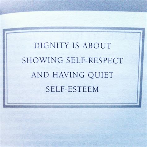 Quotes about Dignity And Respect (92 quotes) - Quote Master