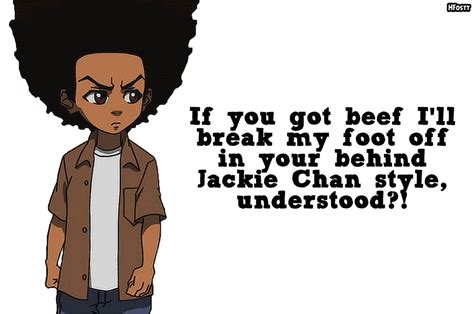 A great memorable quote from the The Boondocks movie on Quotes.net - Robert 'Granddad' Freeman: Huey, say something deep.Huey Freeman: Huh?Robert 'Granddad' Freeman: I ain't got all day, boy. Be deep.Huey Freeman: [sighs] "Your pain is the breaking of the shell that encloses your understanding.. 