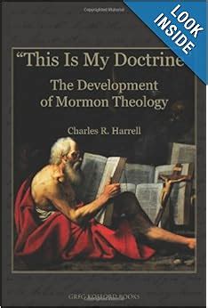 Quotthis is my doctrinequot the development of mormon theology charles r harrell. - Gloria del tirano rosas, y otros escritos políticos y polémicos..