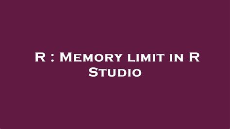 R: Memory Limits in R - ETH Z