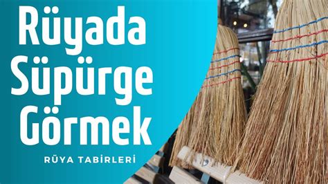 Rüyada Çalı Süpürgesi Görmek .