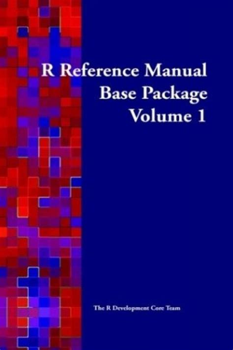 R Reference Manual Base Package Volume 1