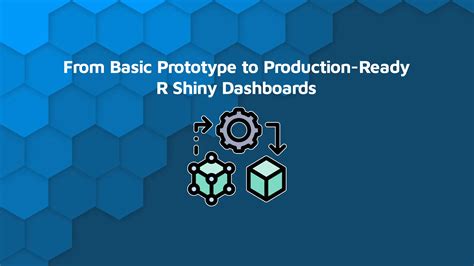 R Shiny Dashboard Tutorial Go From Basic Prototype to ProductionReady